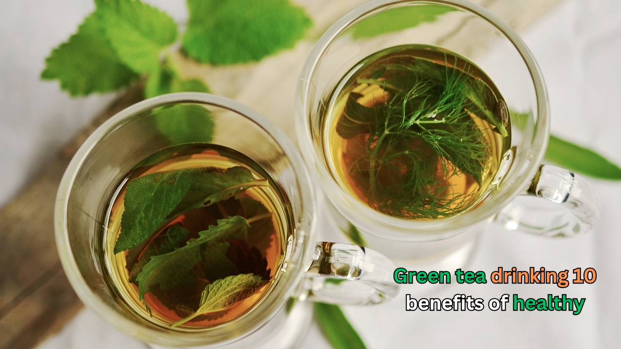 Green tea drinking 10 benefits of healthy